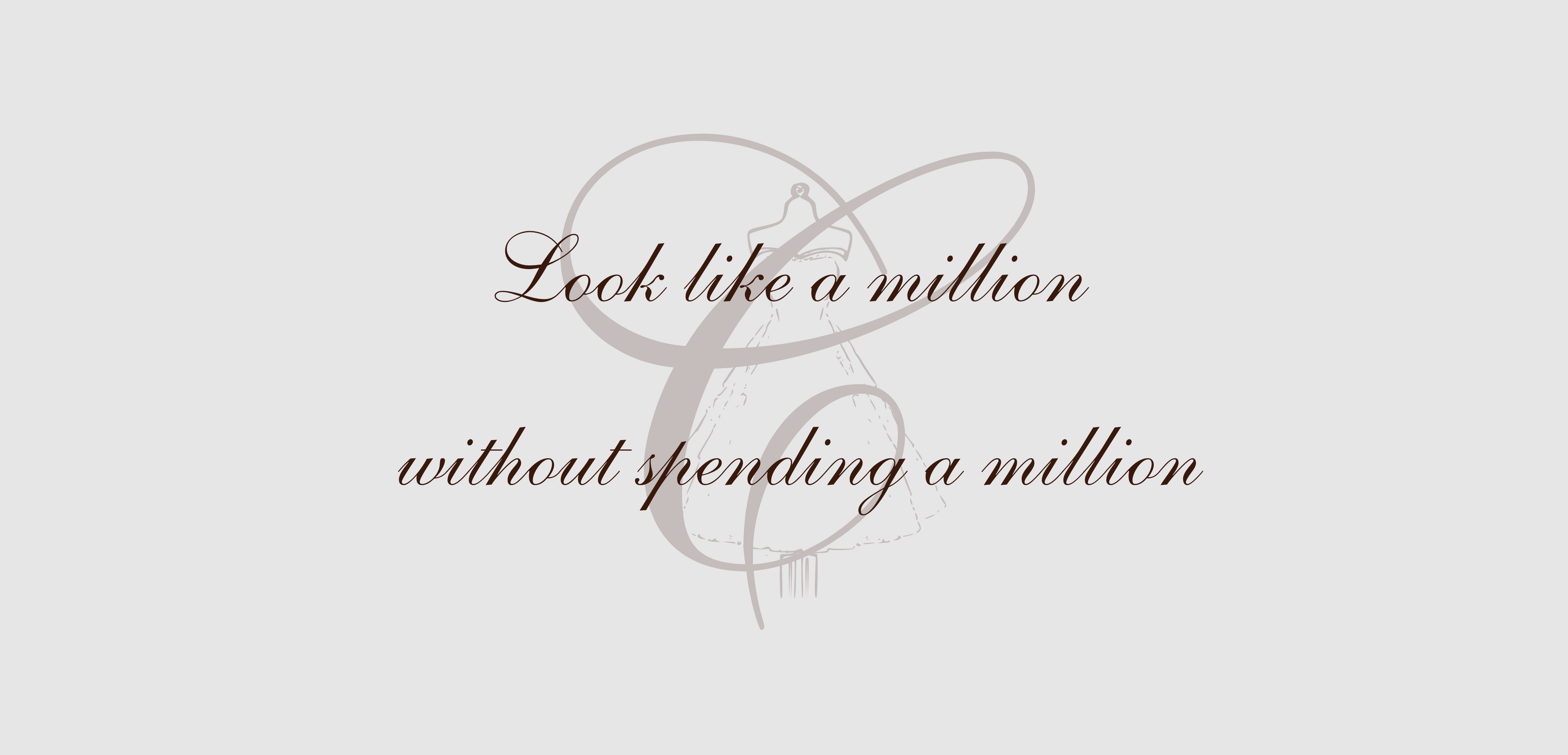 Our logo with our slogan, "Look like a million without spending a million."